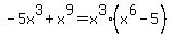 -5x%5E3%2Bx%5E9=x%5E3%28x%5E6-5%29