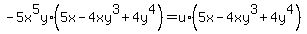 -5x%5E5y%2A%285x+-+4xy%5E3+%2B+4y%5E4%29=u%2A%285x+-+4xy%5E3+%2B+4y%5E4%29