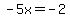 -5x+=+-2