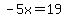 -5x+=+19