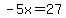 -5x+=+27