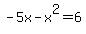-5x+-x%5E2+=+6+