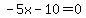 -5x-10=0