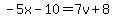 -5x-10=7v%2B8