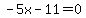 -5x-11=0