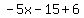 -5x-15%2B6