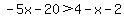 -5x-20%3E4-x-2