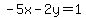 -5x-2y=1