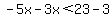 -5x-3x%3C23-3