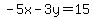 -5x-3y=15