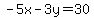 -5x-3y=30