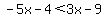 -5x-4%3C3x-9