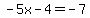 -5x-4=-7