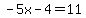-5x-4=11