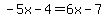 -5x-4=6x-7
