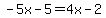 -5x-5=4x-2