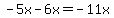 -5x-6x=-11x
