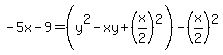 -5x-9=+%28y%5E2-xy%2B%28x%2F2%29%5E2%29-%28x%2F2%29%5E2