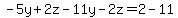 -5y%2B2z-11y-2z=2-11