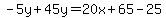 -5y%2B45y=20x%2B65-25