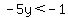 -5y%3C-1