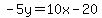 -5y=10x-20