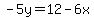 -5y=12-6x