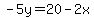 -5y=20-2x