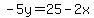 -5y=25-2x