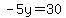 -5y=30