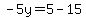 -5y=5-15