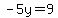 -5y=9