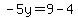 -5y=9-4