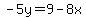 -5y=9-8x