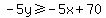 -5y%3E=-5x%2B70