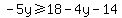 -5y%3E=18-4y-14