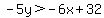 -5y%3E-6x%2B32