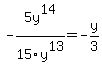 -5y%5E14%2F15y%5E13+=+-y%2F3