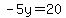 -5y+=+20