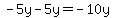 -5y-5y=-10y