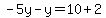 -5y-y=10%2B2