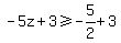 -5z%2B3%3E=-5%2F2%2B3