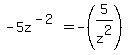 -5z%5E%28-2%29+=+-%285%2Fz%5E2%29