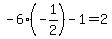 -6%28-1%2F2%29-1=2