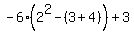 -6%282%5E2-%283%2B4%29%29%2B3