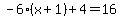 -6%28x%2B1%29%2B4=16