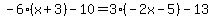 -6%28x%2B3%29-10=3%28-2x-5%29-13