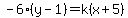 -6%28y-1%29=k%28x%2B5%29