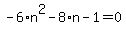-6%2An%5E2-8%2An-1=0