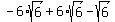 -6%2Asqrt%286%29%2B6%2Asqrt%286%29-sqrt%286%29